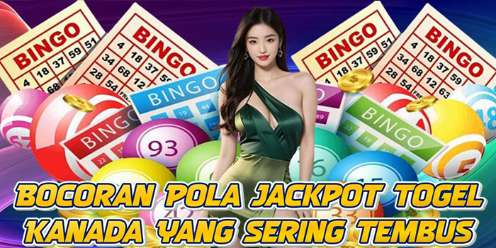 Bocoran Pola Jackpot Togel Kanada Yang Sering Tembus